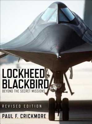 Lockheed Blackbird: Beyond the Secret Missions (Revised Edition) - Crickmore, Paul F.