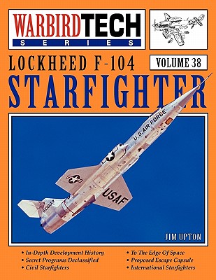 Lockheed F-104 Starfighter - Warbirdtech Vol 38 - Upton, Jim