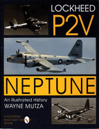 Lockheed P-2v Neptune: An Illustrated History