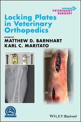 Locking Plates in Veterinary Orthopedics - Barnhart, Matthew D. (Editor), and Maritato, Karl C. (Editor)