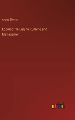 Locomotive Engine Running and Management - Sinclair, Angus