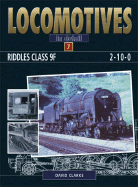 Locomotives In Detail 7: Riddles Class 9F 2-10-0: Riddles Class 9F 2-10-0