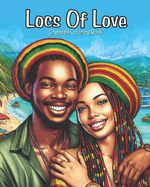 Locs Of Love: Grayscale Coloring Book. Pages Celebrating Love & Beauty of Dreadlocks, Twists & Natural Hair