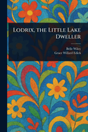 Lodrix, the Little Lake Dweller
