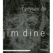 L'Odyse de Jim Dine: A Survey of Printed Works from 1985-2006: A Survey of Printed Works from 1985 - 2006 - Dine, Jim, and Joubert, Caroline (Text by)