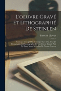 L'oeuvre grav et lithographi de Steinlen: Catalogue descriptif et analytique suivi d'un essai de bibliographie et d'iconographie de son oeuvre illustr. Prf. de Roger Marx. Mdaillon de Naoum Aronson