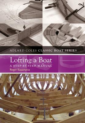 Lofting a Boat: A Step-by-Step Manual - Kopanycia, Roger