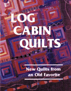 Log Cabin Quilts: New Quilts from an Old Favorite - Faoro, Victoria (Editor)