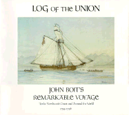 Log of the Union: John Boit's Remarkable Voyage to the Northwest Coast and Around the World, 1794-1796