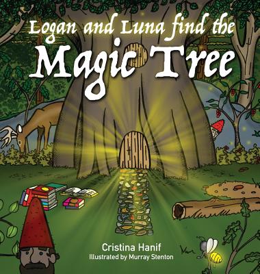 Logan and Luna Find the Magic Tree - Hanif, Cristina