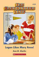 Logan Likes Mary Anne! (the Baby-Sitters Club #10)