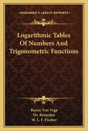 Logarithmic Tables of Numbers and Trigonometric Functions