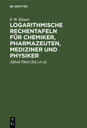 Logarithmische Rechentafeln fr Chemiker, Pharmazeuten, Mediziner und Physiker