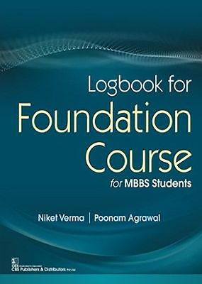 Logbook for Foundation Course: For Mbbs Students - Verma, Niket, and Agrawal, Poonam