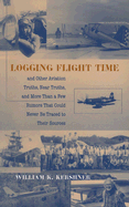 Logging Flight Time: And Other Aviation Truths, Near Truths, and More Than a Few Rumors That Could Never Be Traced to Their Sources