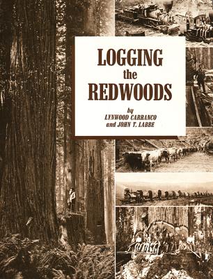 Logging the Redwoods - Carranco, Lynwood, and Labbe, John T