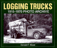 Logging Trucks 1915-1970 Photo Archive