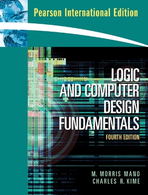 Logic and Computer Design Fundamentals: International Edition - Mano, M. Morris R., and Kime, Charles R.