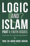 Logic and Islam: Part 1 -- Faith Issues