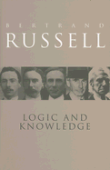 Logic and Knowledge: Essays 1901-1950 - Russell, Bertrand, Earl