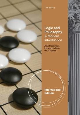 Logic and Philosophy: A Modern Introduction, International Edition - Hausman, Alan, and Kahane, Howard, and Tidman, Paul