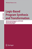 Logic-Based Program Synthesis and Transformation: 18th International Symposium, LOPSTR 2008, Valencia, Spain, July 17-18, 2008, Revised Selected Papers