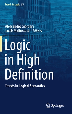 Logic in High Definition: Trends in Logical Semantics - Giordani, Alessandro (Editor), and Malinowski, Jacek (Editor)