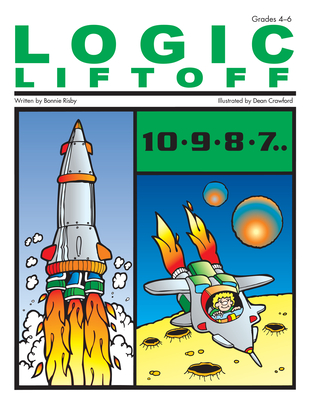 Logic Liftoff: Grades 4-6 - Risby, Bonnie L