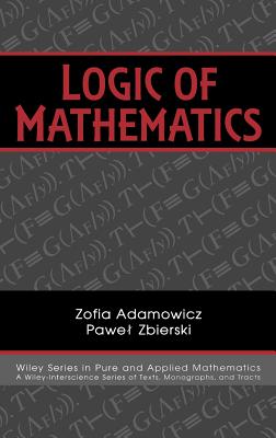 Logic of Mathematics: A Modern Course of Classical Logic - Adamowicz, Zofia, and Zbierski, Pawel