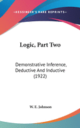 Logic, Part Two: Demonstrative Inference, Deductive And Inductive (1922)