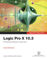Logic Pro X 10.3: Professional Music Production