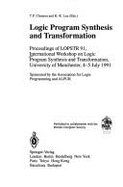 Logic Program Synthesis and Transformation: Proceedings of Lopstr 91, International Workshop on Logic Program Synthesis and Transformation, University of Manchester, 4-5 July 1991 - Clement, T P