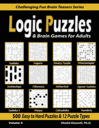 Logic Puzzles & Brain Games for Adults: 500 Easy to Hard Puzzles & 12 Puzzle Types (Sudoku, Fillomino, Battleships, Calcudoku, Binary Puzzle, Slitherlink, Sudoku X, Masyu, Jigsaw Sudoku, Minesweeper, Suguru, and Numbrix)