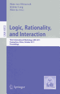 Logic, Rationality, and Interaction: Third International Workshop, LORI 2011 Guangzhou, China, October 10-13, 2011 Proceedings