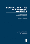 Logical Abilities in Children: Volume 2: Logical Inference: Underlying Operations