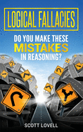 Logical Fallacies: Do You Make These Mistakes in Reasoning?