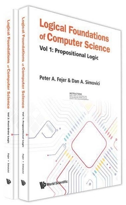 Logical Foundations of Computer Science (in 2 Volumes) - Fejer, Peter A, and Simovici, Dan A