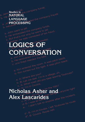 Logics of Conversation - Asher, Nicholas, and Lascarides, Alex