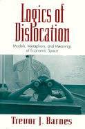 Logics of Dislocation: Models, Metaphors, and Meanings of Economic Space