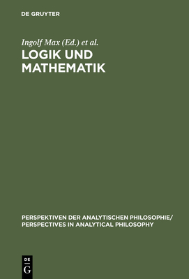 Logik Und Mathematik - Max, Ingolf (Editor), and Stelzner, Werner (Editor)