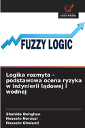 Logika rozmyta - podstawowa ocena ryzyka w in ynierii l dowej i wodnej