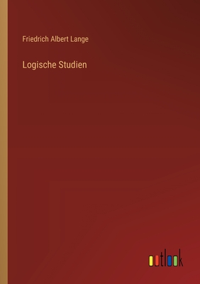 Logische Studien - Lange, Friedrich Albert