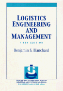 Logistic Engineering and Management: United States Edition - Blanchard, Benjamin S.