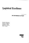 Logistical Excellence: It's Not Business as Usual - Bowers, Don, and Bowersox, Donald, and Rogers, Dale S