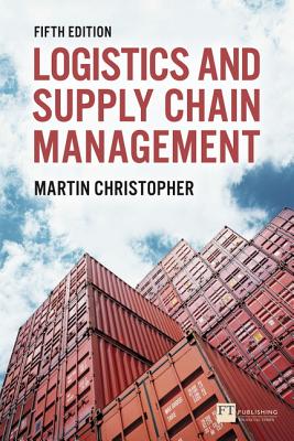 Logistics and Supply Chain Management: Logistics & Supply Chain Management - Christopher, Martin
