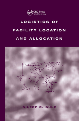 Logistics of Facility Location and Allocation - Sule, Dileep R.