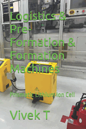 Logistics & Pre-Formation & Formation Machines: Prismatic Lithium Ion Cell