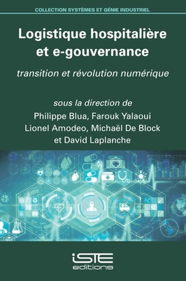 Logistique hospitali?re et e-gouvernance: Transition et r?volution num?rique - Blua, Philippe, and Yalaoui, Farouk