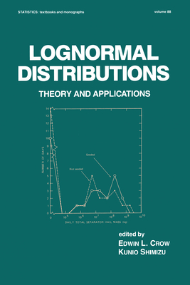 Lognormal Distributions: Theory and Applications - Crow, Edwin L. (Editor), and Shimizu, Kunio (Editor)