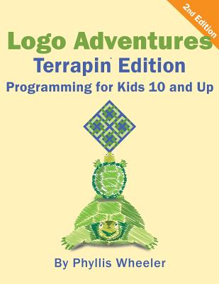 Logo Adventures Terrapin Edition: Programming for Kids 8-12 Years Old - Wheeler, Phyllis